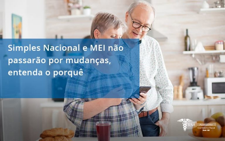 Simples Nacional E Mei Não Passarão Por Mudanças, Entenda O Porquê Rm Assessoria - Contabilidade na Lapa - SP | RM Assessoria